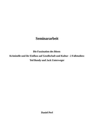 cover image of Die Faszination des Bösen--Kriminelle und ihr Einfluss auf Kultur und Gesellschaft--Ted Bundy und Jack Unterweger